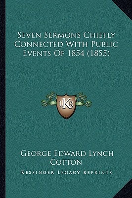 Seven Sermons Chiefly Connected With Public Events Of 1854 (1855)