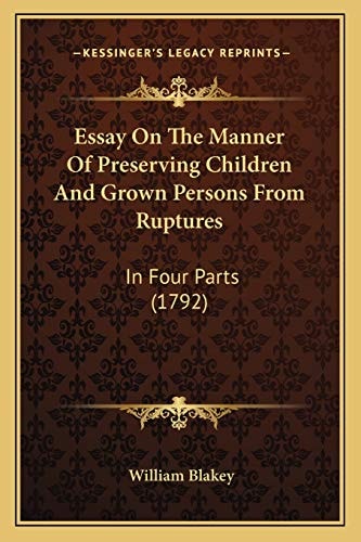 Essay On The Manner Of Preserving Children And Grown Persons From Ruptures: In Four Parts (1792)