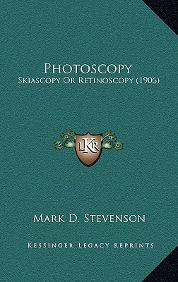 Photoscopy: Skiascopy Or Retinoscopy (1906)