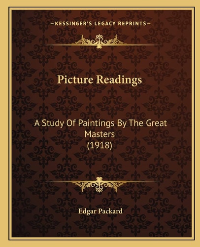 Picture Readings: A Study Of Paintings By The Great Masters (1918)
