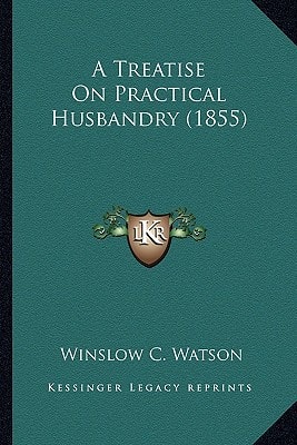 A Treatise On Practical Husbandry (1855)