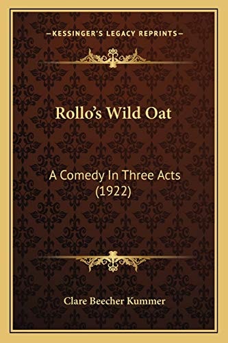 Rollo's Wild Oat: A Comedy In Three Acts (1922)