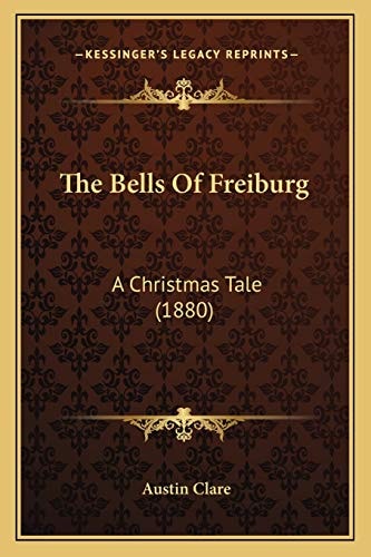 The Bells Of Freiburg: A Christmas Tale (1880)
