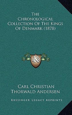 The Chronological Collection Of The Kings Of Denmark (1878)