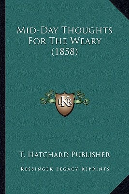Mid-Day Thoughts For The Weary (1858)