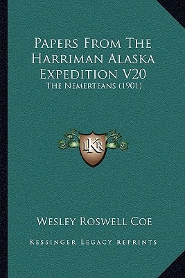 Papers From The Harriman Alaska Expedition V20: The Nemerteans (1901)