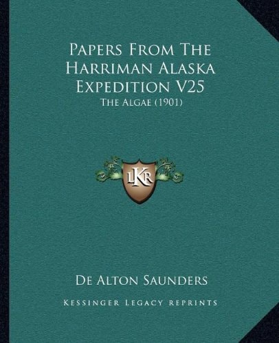 Papers From The Harriman Alaska Expedition V25: The Algae (1901)