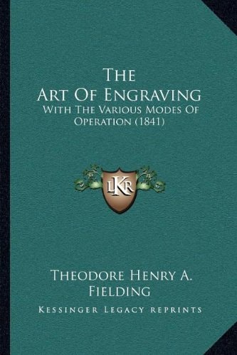 The Art Of Engraving: With The Various Modes Of Operation (1841)