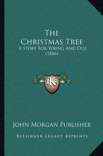 The Christmas Tree: A Story For Young And Old (1866)