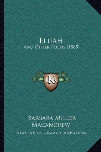 Elijah: And Other Poems (1885)