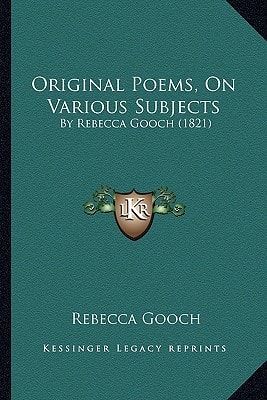 Original Poems, On Various Subjects: By Rebecca Gooch (1821)