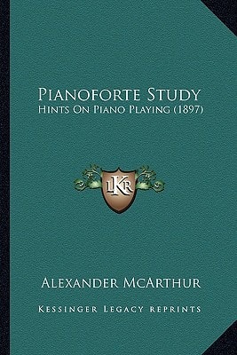 Pianoforte Study: Hints On Piano Playing (1897)