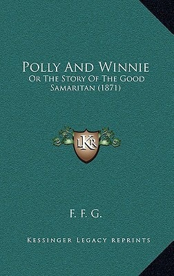 Polly And Winnie: Or The Story Of The Good Samaritan (1871)