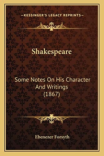 Shakespeare: Some Notes On His Character And Writings (1867)