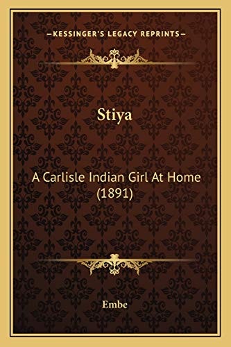 Stiya: A Carlisle Indian Girl At Home (1891)