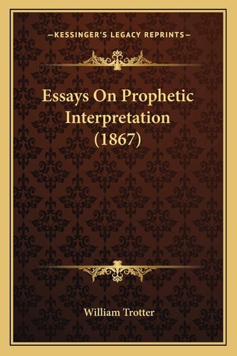 Essays On Prophetic Interpretation (1867)