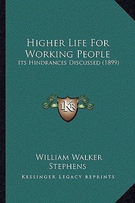Higher Life For Working People: Its Hindrances Discussed (1899)