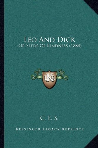 Leo And Dick: Or Seeds Of Kindness (1884)
