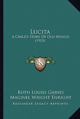 Lucita: A Child's Story Of Old Mexico (1913)