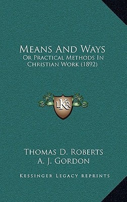 Means And Ways: Or Practical Methods In Christian Work (1892)