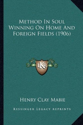 Method In Soul Winning On Home And Foreign Fields (1906)