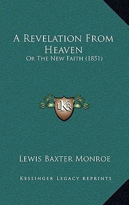 A Revelation From Heaven: Or The New Faith (1851)