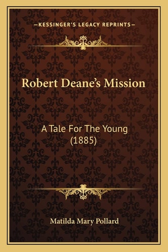 Robert Deane's Mission: A Tale For The Young (1885)