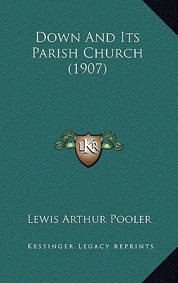 Down And Its Parish Church (1907)