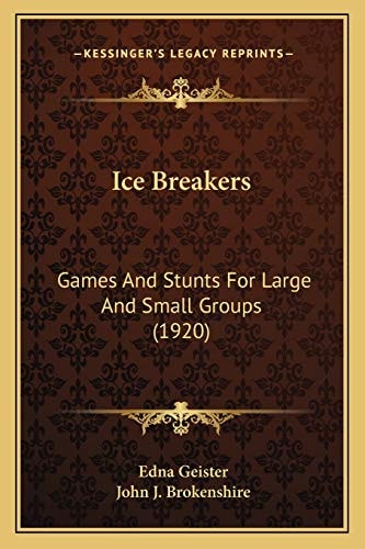 Ice Breakers: Games And Stunts For Large And Small Groups (1920)