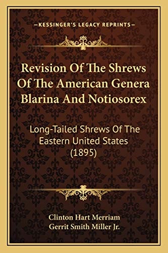 Revision Of The Shrews Of The American Genera Blarina And Notiosorex: Long-Tailed Shrews Of The Eastern United States (1895)