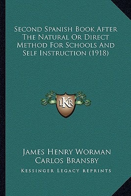 Second Spanish Book After The Natural Or Direct Method For Schools And Self Instruction (1918)