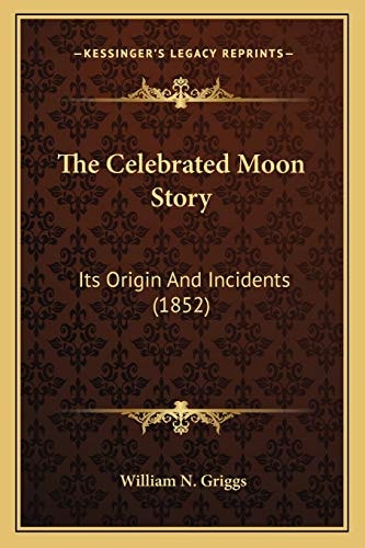 The Celebrated Moon Story: Its Origin And Incidents (1852)