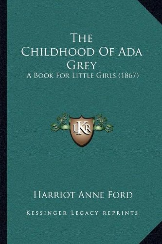 The Childhood Of Ada Grey: A Book For Little Girls (1867)