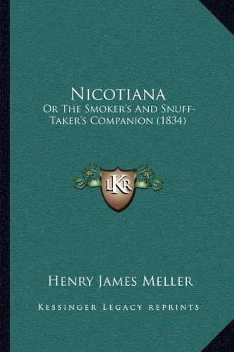 Nicotiana: Or The Smoker's And Snuff-Taker's Companion (1834)