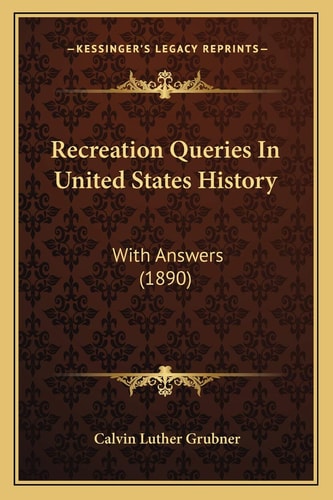 Recreation Queries In United States History: With Answers (1890)