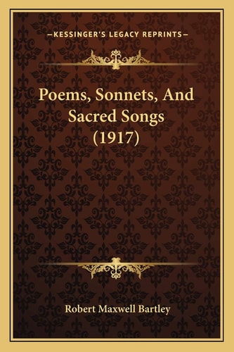 Poems, Sonnets, And Sacred Songs (1917)