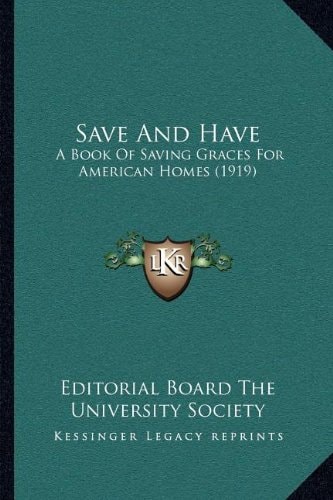 Save And Have: A Book Of Saving Graces For American Homes (1919)