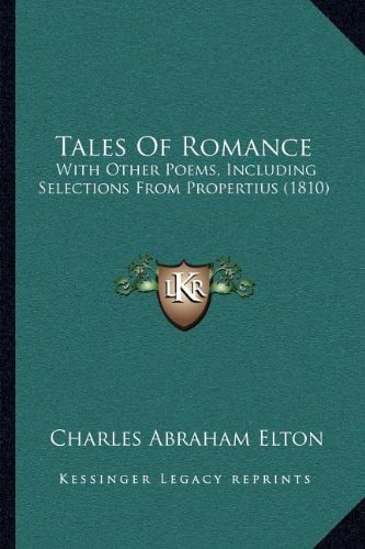 Tales Of Romance: With Other Poems, Including Selections From Propertius (1810)