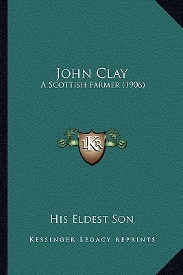 John Clay: A Scottish Farmer (1906)