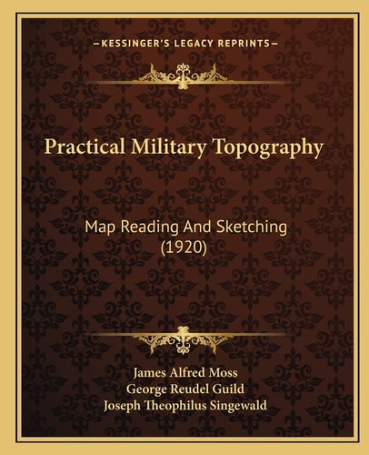 Practical Military Topography: Map Reading And Sketching (1920)