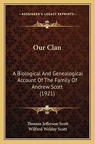 Our Clan: A Biological And Genealogical Account Of The Family Of Andrew Scott (1921)