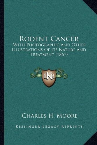 Rodent Cancer: With Photographic And Other Illustrations Of Its Nature And Treatment (1867)