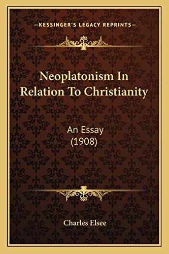 Neoplatonism In Relation To Christianity: An Essay (1908)