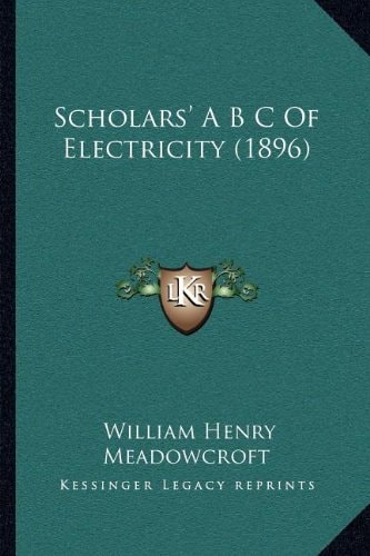 Scholars' A B C Of Electricity (1896)