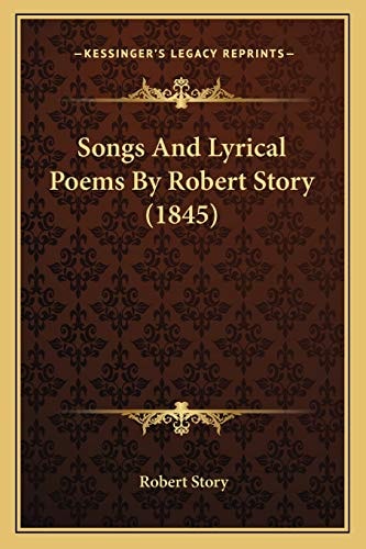 Songs And Lyrical Poems By Robert Story (1845)