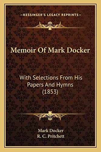 Memoir Of Mark Docker: With Selections From His Papers And Hymns (1853)