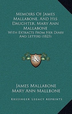 Memoirs Of James Mallabone, And His Daughter, Mary Ann Mallabone: With Extracts From Her Diary And Letters (1823)