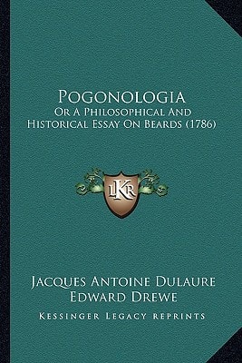 Pogonologia: Or A Philosophical And Historical Essay On Beards (1786)
