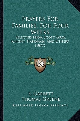 Prayers For Families, For Four Weeks: Selected From Scott, Gray, Knight, Hardman, And Others (1877)