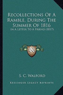 Recollections Of A Ramble, During The Summer Of 1816: In A Letter To A Friend (1817)